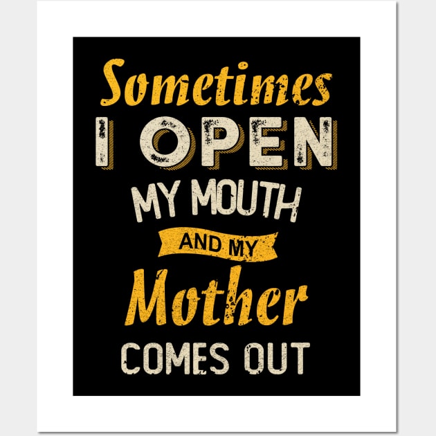 SOMETIMES I OPEN MY MOUTH AND MY MOTHER COMES OUT Wall Art by SamaraIvory